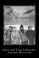 Dyatlov Pass Keeps Its Secret 0992055946 Book Cover