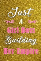 Just a Girl Boss Building Her Empire Motivational Journal 0359684521 Book Cover