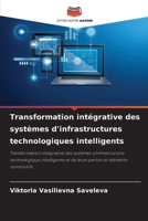 Transformation intégrative des systèmes d'infrastructures technologiques intelligents (French Edition) 6207192265 Book Cover