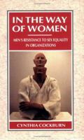 In the Way of Women: Men's Resistance to Sex Equality in Organizations (Cornell International Industrial and Labor Relations Report, No 18) 0875467016 Book Cover
