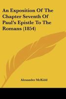 An Exposition Of The Chapter Seventh Of Paul's Epistle To The Romans 1164571931 Book Cover