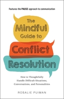 The Mindful Guide to Conflict Resolution: How to Thoughtfully Handle Difficult Situations, Conversations, and Personalities 1507211325 Book Cover