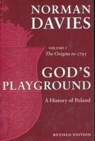 God's Playground: A History of Poland, Vol. 1 0199253390 Book Cover