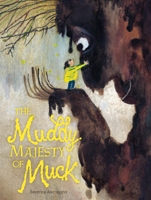 The Muddy Majesty of Muck 1662641303 Book Cover