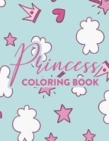 Princess Coloring Book: Coloring And Tracing Pages Of Princesses For Children, Illustrations And Designs To Color With Mazes B08HT9PTBD Book Cover