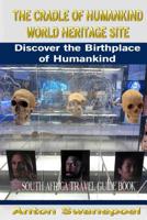 The Cradle of Humankind World Heritage Site: Discover the Birthplace of Humankind 1530982464 Book Cover