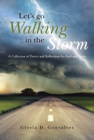 Let's Go Walking in the Storm: A Collection of Poetry and Reflections for Soul and Spirit 1665581549 Book Cover