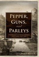 Pepper, Guns, and Parleys: The Dutch East India Company and China, 1662-1681 1932800085 Book Cover