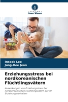 Erziehungsstress bei nordkoreanischen Flüchtlingsvätern (German Edition) 6207005139 Book Cover