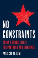 No Constraints: China's Global Quest for Partners and Influence 069126807X Book Cover