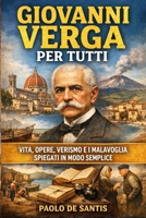 Giovanni Verga per Tutti: Vita, opere, Verismo e I Malavoglia spiegati in modo semplice (La Letteratura Italiana Spiegata Semplice) (Italian Edition) B0GSVC8CKW Book Cover