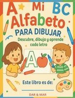 Mi Alfabeto para dibujar: descubre, dibuja y aprende cada letra (Spanish Edition) B0FPGB7MVQ Book Cover
