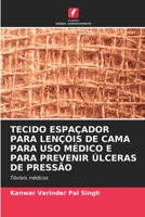 TECIDO ESPAÇADOR PARA LENÇÓIS DE CAMA PARA USO MÉDICO E PARA PREVENIR ÚLCERAS DE PRESSÃO: Têxteis médicos 6206316556 Book Cover