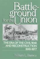 Battleground for the Union: The Era of the Civil War and Reconstruction, 1848-1877. 0130693863 Book Cover