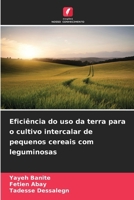 Eficiência do uso da terra para o cultivo intercalar de pequenos cereais com leguminosas (Portuguese Edition) 6209326196 Book Cover