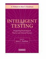 Intelligent Testing: Integrating Psychological Theory and Clinical Practice 1107423554 Book Cover