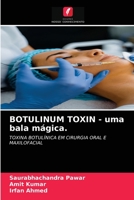 BOTULINUM TOXIN - uma bala mágica.: TOXINA BOTULÍNICA EM CIRURGIA ORAL E MAXILOFACIAL 6204069535 Book Cover