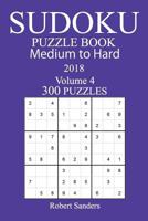 300 Medium to Hard Sudoku Puzzle Book - 2018 1979549540 Book Cover