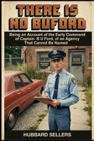 There Is No Buford: Being an Account of the Early Command of Captain B U Ford, of an Agency That Cannot Be Named B0HJW9F1BL Book Cover
