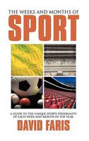 The Weeks and Months of Sport: A Guide to the Unique Sports Personality of Each Week and Month of the Year. 1452014213 Book Cover