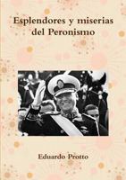 Esplendores y miserias del Peronismo 1326724541 Book Cover