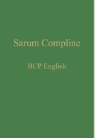 Sarum Compline: BCP English 1777141303 Book Cover