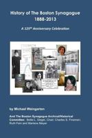 History of the Boston Synagogue 1888-2013: A 125th Anniversary Celebration 0615805132 Book Cover