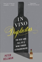 In Vino Duplicitas: The Rise and Fall of a Wine Forger Extraordinaire 1615194959 Book Cover