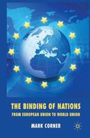 The Binding of Nations: From European Union to World Union 0230230865 Book Cover