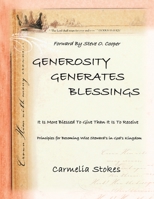 Generosity Generates Blessings : Principles For Becoming A Wise Steward in God's Kingdom 1434319601 Book Cover