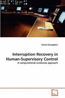 Interruption Recovery in Human-Supervisory Control: A computational assistance approach 363929176X Book Cover