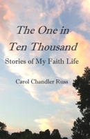 The One in Ten Thousand: Stories of My Faith B0GZ4MPL86 Book Cover