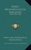 Kerry Archaeological Magazine: 1908-1910 1166597490 Book Cover