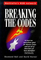 Breaking the Codes: Australia's KGB Network, 1944-1950 1864485787 Book Cover