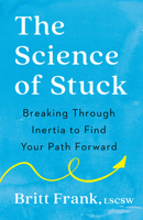 The Science of Stuck: Breaking Through Inertia to Find Your Path Forward 0593419448 Book Cover