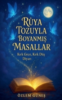 Rüya Tozuyla Boyanmis Masallar - Kirk Gece, Kirk Düs Diyari (Turkish Edition) B0FNTGLYJS Book Cover
