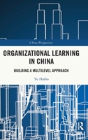 Organizational Learning in China: Building a Multilevel Approach 0367763397 Book Cover