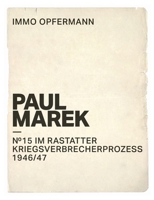 Paul Marek: Nr.15 im Rastatter Kriegsverbrecherprozess 1946/47 3756856054 Book Cover
