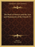 The Book of Martyrs and the Acts and Monuments of the Church V1 1162577924 Book Cover