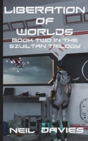 Liberation Of Worlds: Book Two In The Szuiltan Trilogy B0FS7XSWJB Book Cover