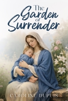 The Garden of Surrender B0GKFRBK7F Book Cover