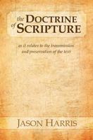 The Doctrine of Scripture: As It Relates to the Transmission and Preservation of the Text 1482710285 Book Cover