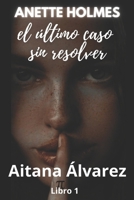 Anette Holmes: El último caso sin resolver (Spanish Edition) B0FNKR5SGG Book Cover
