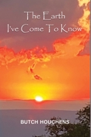 The Earth I've Come To Know B0CCSYJC5Z Book Cover
