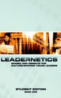 Leadernetics: Images and Insights for Culture-Shaping Leaders: Student Edition; Book One 0971194262 Book Cover
