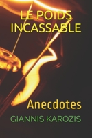 LE POIDS INCASSABLE: Anecdotes B093CHL42Y Book Cover