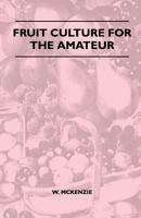 Fruit Culture for the Amateur 1445518287 Book Cover