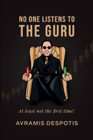 No One Listens To The Guru: The Trading Blueprint They’ll Ignore Until It’s Too Late B0FBP3B4XV Book Cover