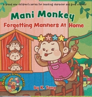 Mani Monkey Forgetting Manners At Home 1737032651 Book Cover