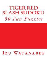 Tiger Red Slash Sudoku: 80 Fun Puzzles 1475291140 Book Cover
